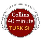 Collins 40 Minute Turkish: Learn to Speak Turkish in Minutes with Collins By Collins Dictionaries Cover Image