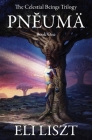 Pneuma: The Celestial Beings Trilogy By Eli Liszt Cover Image