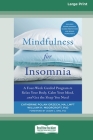 Mindfulness for Insomnia: A Four-Week Guided Program to Relax Your Body, Calm Your Mind, and Get the Sleep You Need (16pt Large Print Edition) By Catherine Polan Orzech, William H. Moorcroft Cover Image