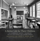 A Better Life for Their Children: Julius Rosenwald, Booker T. Washington, and the 4,978 Schools That Changed America Cover Image