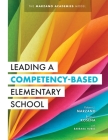 Leading a Competency-Based Elementary School: The Marzano Academies Model (Become a High-Performing Elementary School Through Competency-Based Educati Cover Image