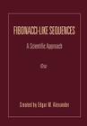 Fibonacci-Like Sequences: A Scientific Approach Cover Image