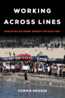 Working across Lines: Resisting Extreme Energy Extraction By Corrie Grosse Cover Image