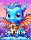 Baby Dragons Coloring Book for Kids Ages 6-12 Cover Image