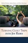 Turning Guilt Trips Into Joy Rides By Shirley Brosius, Janine Boyer, Kim Messenger Cover Image