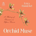 Orchid Muse: A History of Obsession in Fifteen Flowers Cover Image