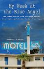 My Week at the Blue Angel: Stories from the Storm Drains, Strip Clubs, and Trailer Parks of Las Vegas Cover Image