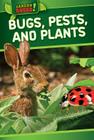 Bugs, Pests, and Plants (Garden Squad!) Cover Image