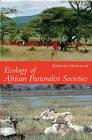 Ecology of African Pastoralist Societies By Katherine Homewood Cover Image