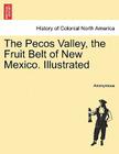 The Pecos Valley, the Fruit Belt of New Mexico. Illustrated Cover Image