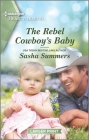 The Rebel Cowboy's Baby: A Clean Romance By Sasha Summers Cover Image