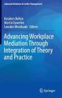 Advancing Workplace Mediation Through Integration of Theory and Practice (Industrial Relations & Conflict Management) Cover Image