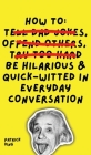 How To Be Hilarious and Quick-Witted in Everyday Conversation Cover Image