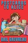 Postcards to Alice By Gail Gauvreau, Niki Ellis (Cover Design by), Lynne Walker (Consultant) Cover Image