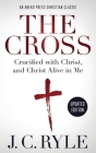 The Cross [Annotated, Updated]: Crucified with Christ, and Christ Alive in Me By J. C. Ryle Cover Image