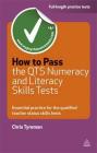 How to Pass the Qts Numeracy and Literacy Skills Test: Essential Practice for the Qualified Teacher Status Tests. Chris Tyreman (Testing) By Chris John Tyreman Cover Image