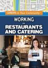 Working in Restaurants and Catering (Careers in Your Community) By Rachel Gluckstern Cover Image