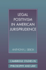 Legal Positivism in American Jurisprudence (Cambridge Studies in Philosophy and Law) Cover Image