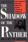Shadow Of The Panther: Huey Newton And The Price Of Black Power In America By Hugh Pearson Cover Image
