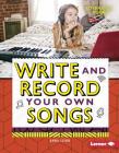 Write and Record Your Own Songs By Anna Leigh Cover Image
