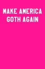 Make America Goth Again: Guitar Tab Notebook 6x9 120 Pages By Maggie Bailey Cover Image