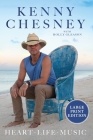 Heart Life Music By Kenny Chesney, Holly Gleason Cover Image