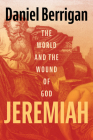 Jeremiah: The World and the Wound of God By Daniel Berrigan Cover Image