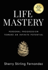Life Mastery By Sherry Stirling Fernandez Cover Image