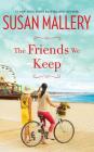 The Friends We Keep (Mischief Bay #2) By Susan Mallery, Tanya Eby (Read by) Cover Image