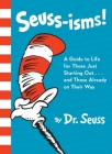 Seuss-isms! A Guide to Life for Those Just Starting Out...and Those Already on Their Way Cover Image