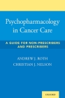 Psychopharmacology in Cancer Care: A Guide for Non-Prescribers and Prescribers By Andrew Roth, Chris Nelson Cover Image