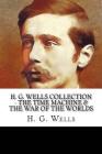 H. G. Wells Collection - The Time Machine & The War of the Worlds By H. G. Wells Cover Image