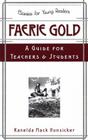 Faerie Gold a Guide for Teachers & Students (Classics for Young Readers) Cover Image