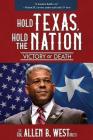 Hold Texas, Hold the Nation: Victory or Death By Allen West Cover Image