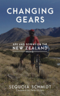 Changing Gears: Ups and Downs on the New Zealand Road By Sequoia Schmidt Cover Image