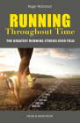 Running Throughout Time: The Greatest Running Stories Ever Told By Roger Robinson Cover Image