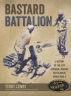 Bastard Battalion: A History of the 83rd Chemical Mortar Battalion in World War II By Terry Lowry Cover Image
