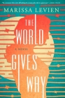 The World Gives Way: A Novel By Marissa Levien Cover Image