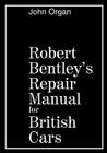 Robert Bentley's Repair Manual for British Cars By John Organ Cover Image