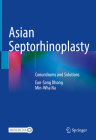 Asian Septorhinoplasty: Conundrums and Solutions By Eun-Sang Dhong, Min-Wha Na Cover Image