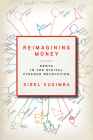 Reimagining Money: Kenya in the Digital Finance Revolution (Culture and Economic Life) By Sibel Kusimba Cover Image