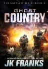 Ghost Country: Catalyst Book 4 By Jk Franks Cover Image