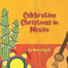Celebrating Christmas in Mexico By Nancy Garcia Cover Image