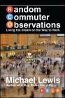 Random Commuter Observations (RCOs): Living the Dream on the Way to Work By Michael Lewis Cover Image