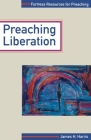 Preaching Liberation (Fortress Resources for Preaching) By James Harris Cover Image