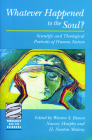Whatever Happened to the Soul? (Theology and the Sciences) By Warren S. Brown (Editor), Nancey Murphy (Editor), H. Newton Malony (Editor) Cover Image