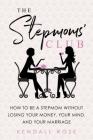 The Stepmoms' Club: How to Be a Stepmom without Losing Your Money, Your Mind, and Your Marriage By Kendall Rose Cover Image