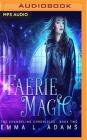Faerie Magic (Changeling Chronicles #2) By Emma L. Adams, Luci Christian (Read by) Cover Image