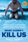 What Doesn't Kill Us: How Freezing Water, Extreme Altitude, and Environmental Conditioning Will Renew Our Lost Evolutionary Strength Cover Image