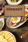 Recipes from Germany: Easy Step by Step German Cookbook Recipes. Learn in a few steps how to Recreate Wonderful Traditional Dutch Recipes wi Cover Image